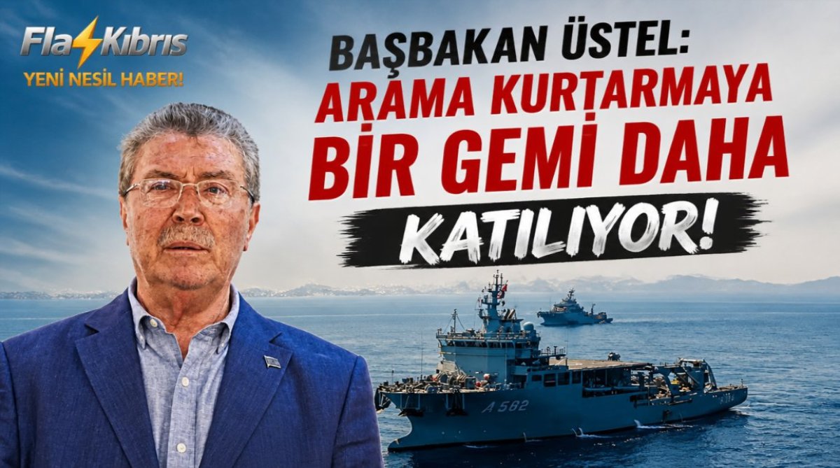 Başbakan Ünal Üstel: Derin sularda arama yapabilen yeni bir gemi daha çalışmalara katılacak