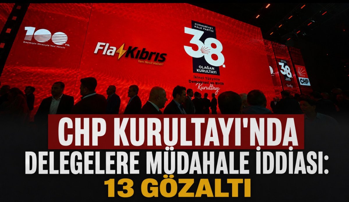 CHP Kurultayı soruşturması. 7 ilde 13 kişi gözaltında