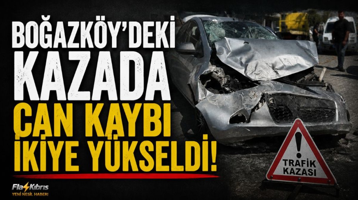 Boğazköy’deki Kazada Can Kaybı İkiye Yükseldi