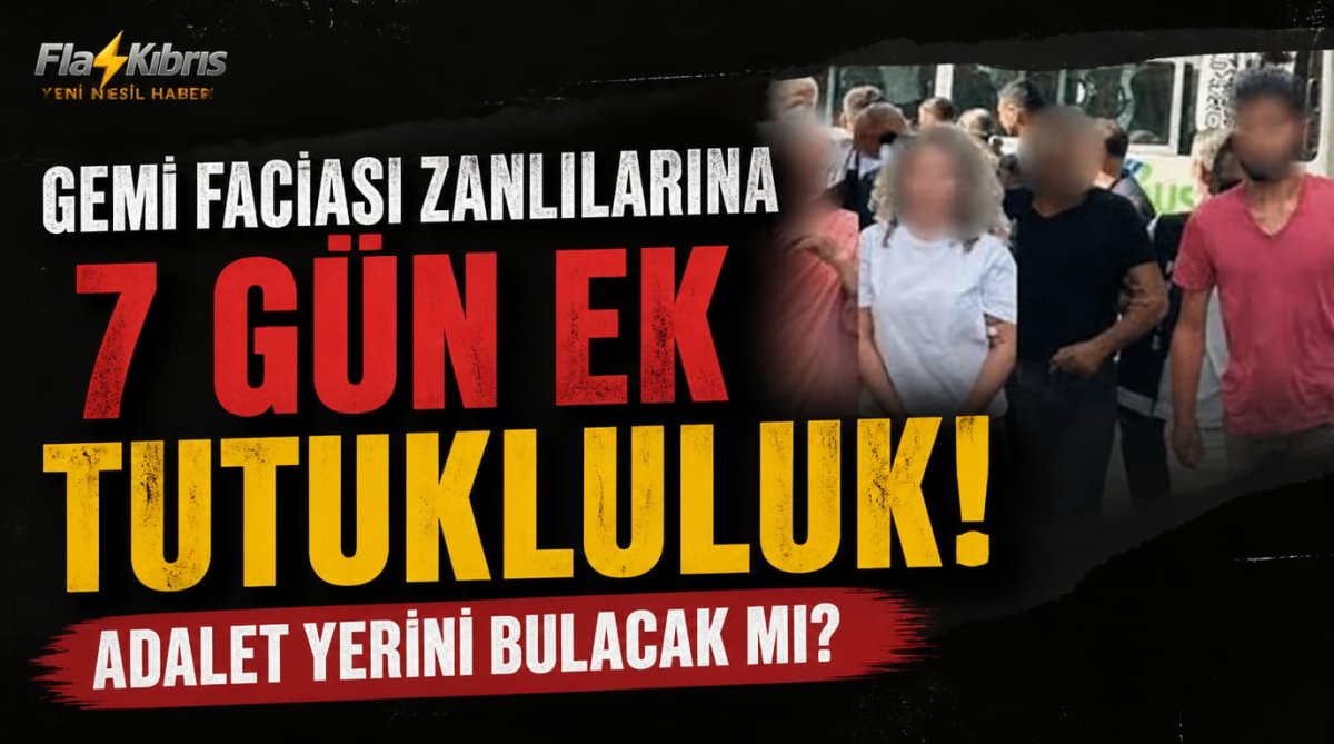 Gemi faciası zanlılarına 7 gün ek tutukluluk