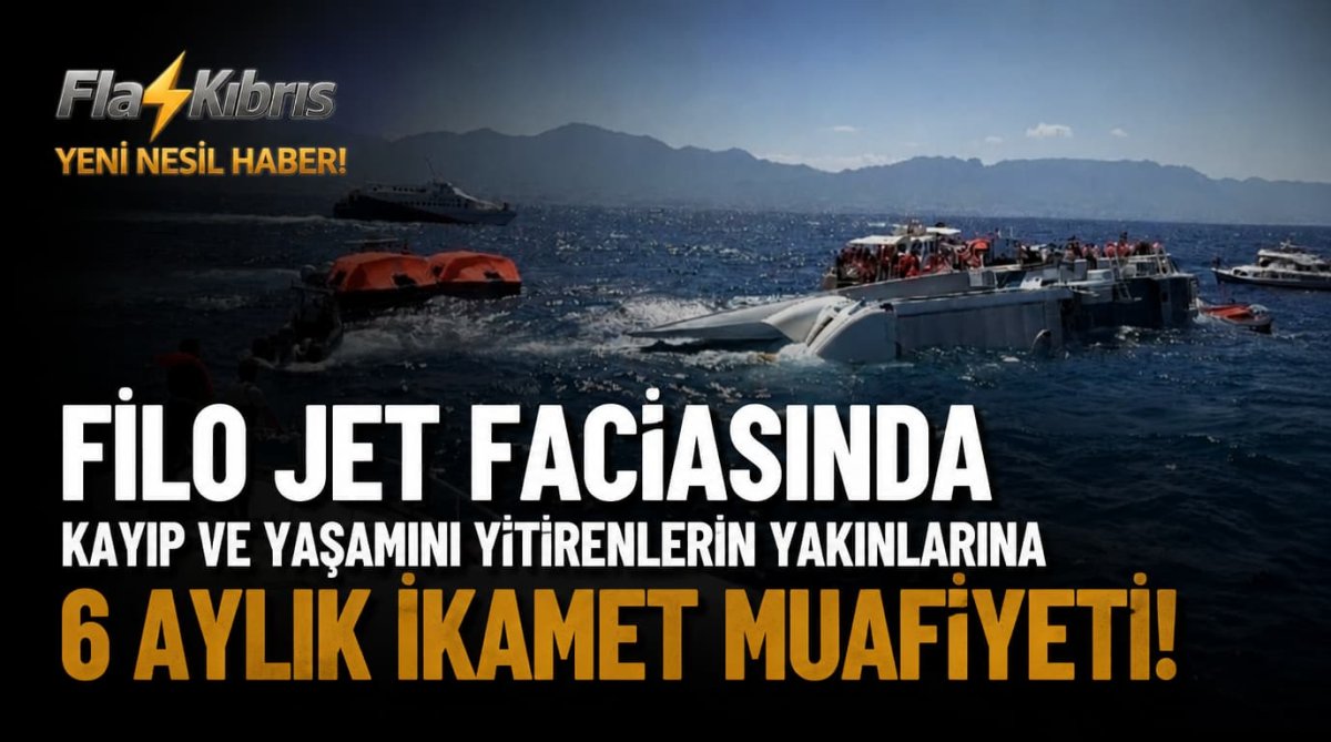 Filo Jet faciasında kayıp ve yaşamını yitirenlerin yakınlarına 6 aylık ikamet muafiyeti