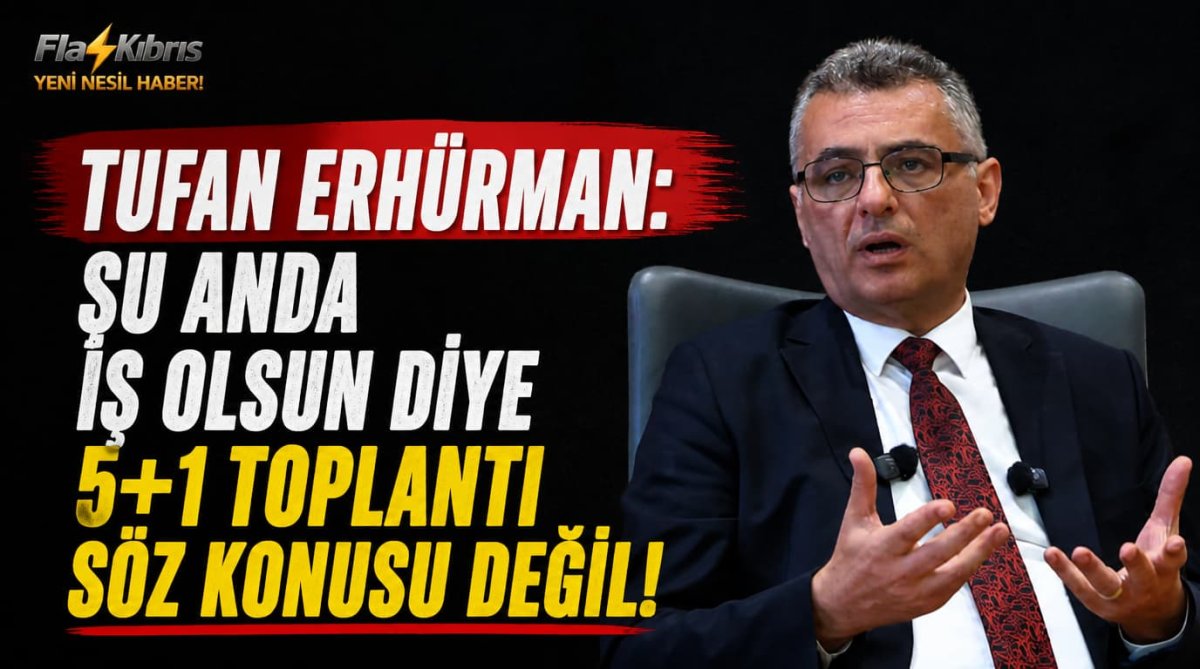 Tufan Erhürman: Şu anda iş olsun diye 5+1 toplantı söz konusu değil