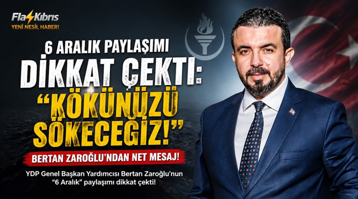 YDP Genel Başkan Yardımcısı Bertan Zaroğlu’nun “6 Aralık” paylaşımı dikkat çekti: Kökünüzü sökeceğiz