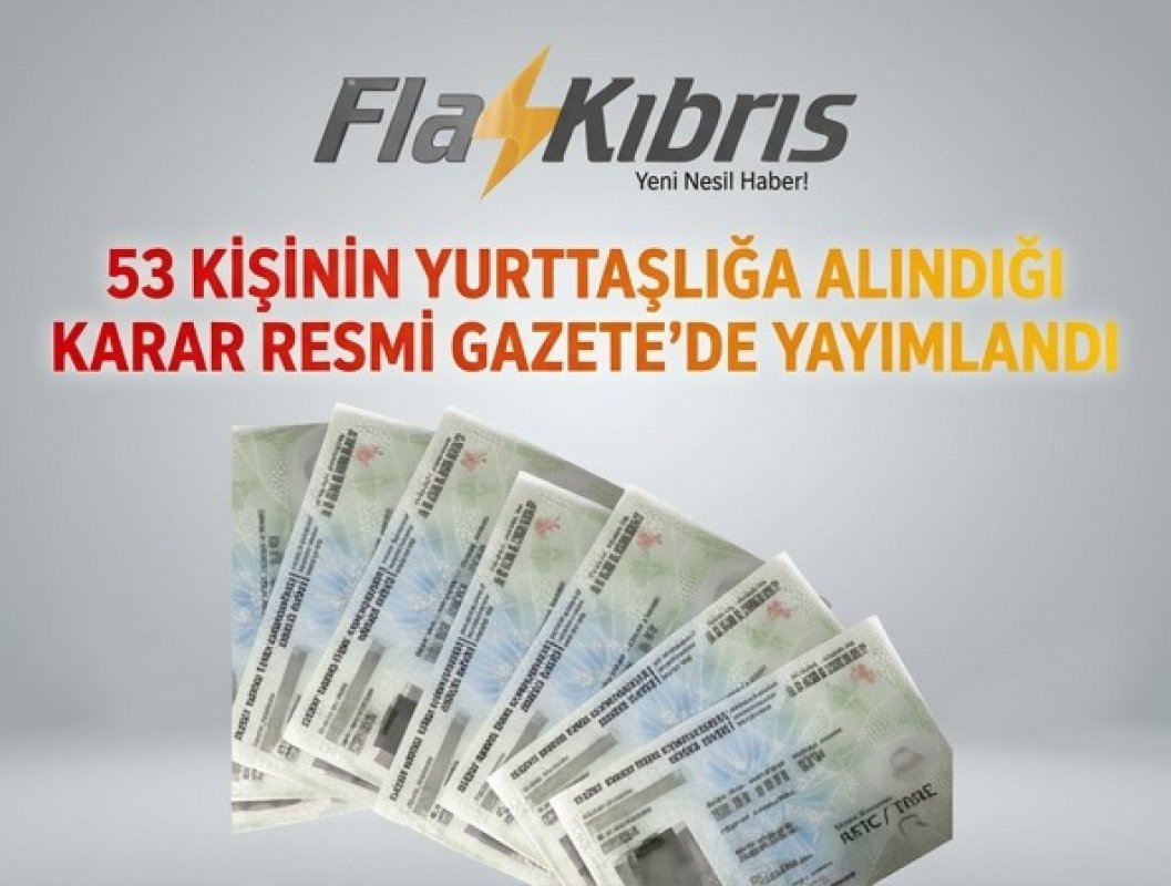 Bakanlar Kurulu'ndan 53 kişiye vatandaşlık