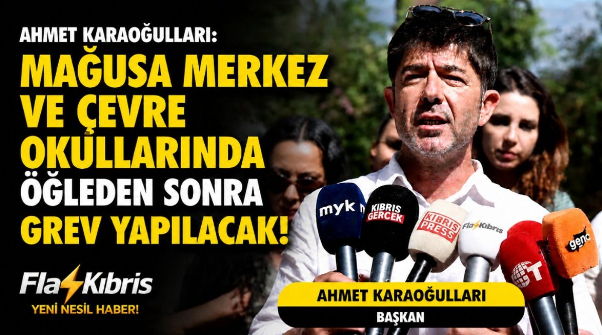 Ahmet Karaoğulları: Mağusa merkez ve çevre okullarında öğleden sonra grev yapılacak