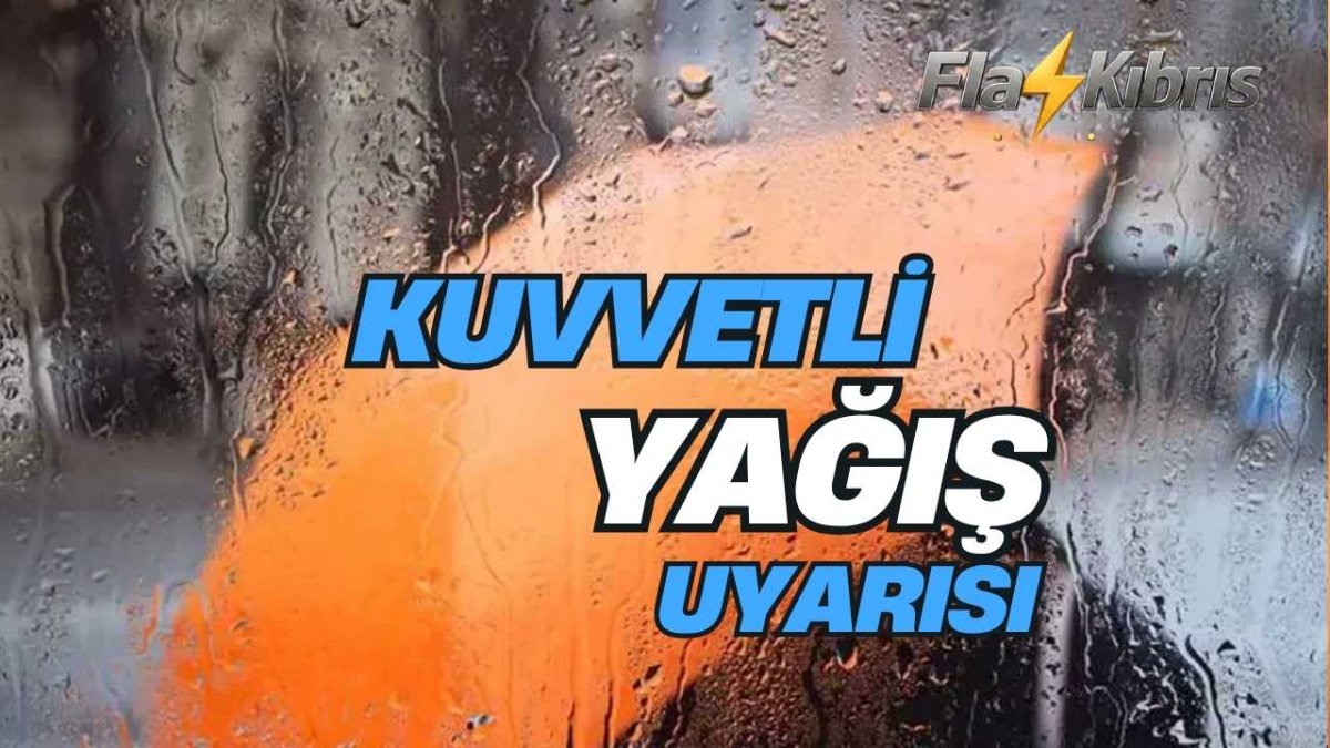 Meteoroloji’den kuvvetli yağış uyarısı