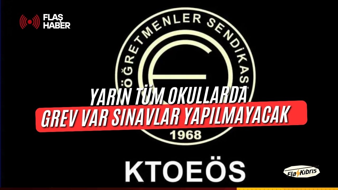KTOEÖS yarın tüm okullarda grevde olacağını ve sınavların yapılmayacağını duyurdu