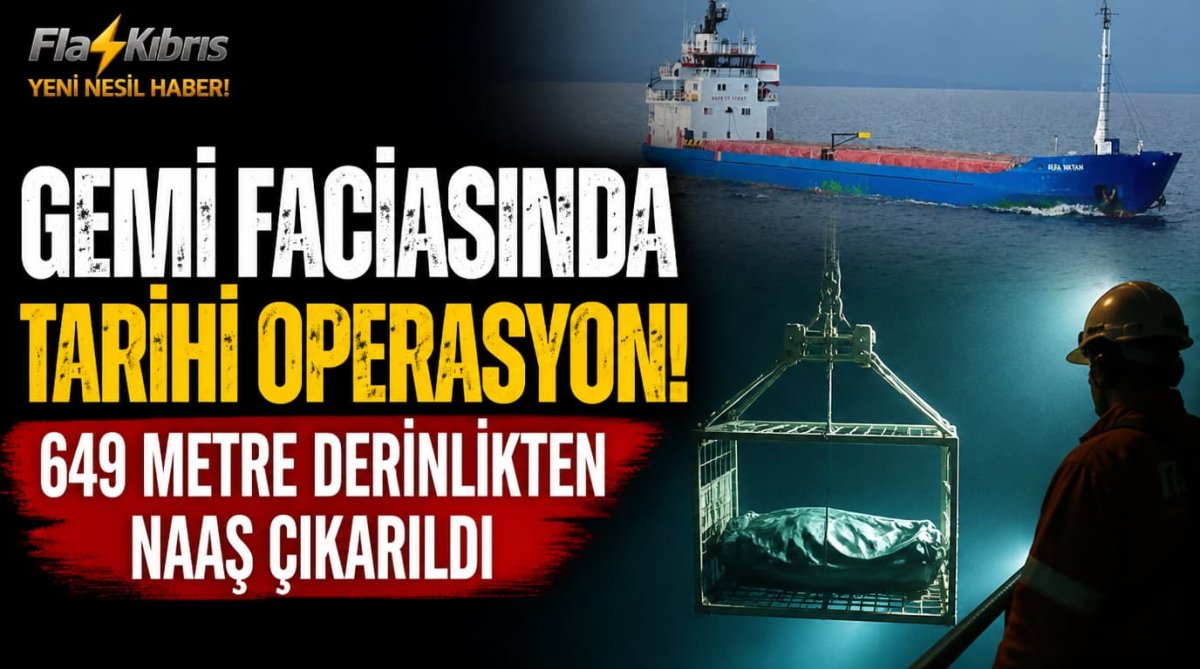 Gemi faciasında tarihi operasyon: 649 metre derinlikten naaş çıkarıldı