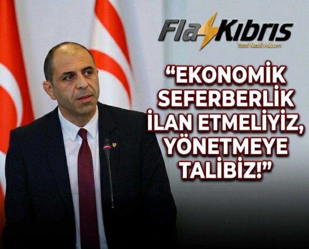 Özersay: Ekonomik Seferberlik İlan Etmeliyiz, Yönetmeye Talibiz!