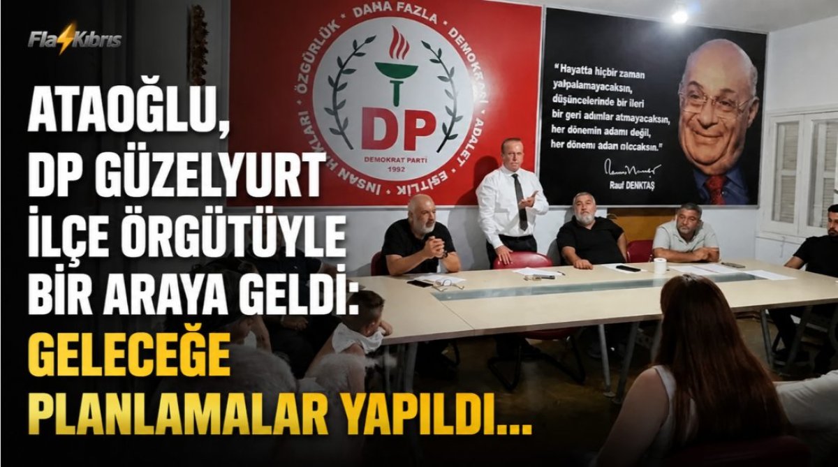 Ataoğlu, DP Güzelyurt İlçe Örgütüyle bir araya geldi