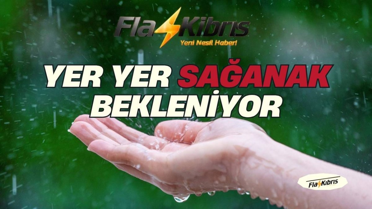 Cuma’dan Pazar gününe kadar yer yer sağanak bekleniyor