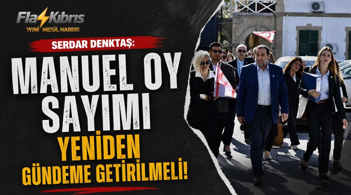 Serdar Denktaş: Manuel oy sayımı yeniden gündeme getirilmeli