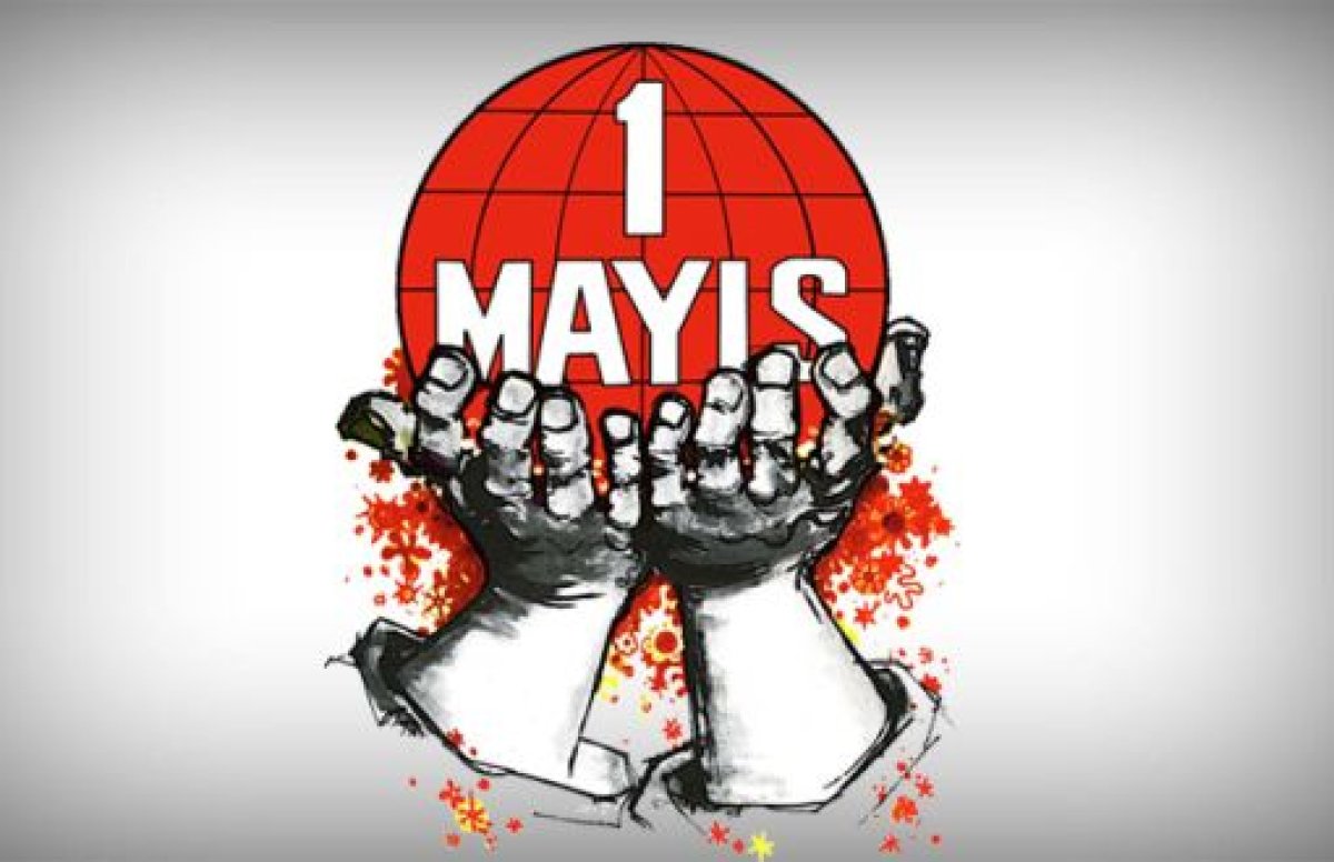 Bugün 1 Mayıs Emek ve Dayanışma Günü…