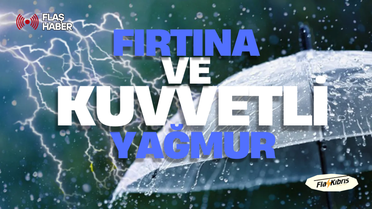 Meteoroloji’den fırtına ve kuvvetli yağış uyarısı