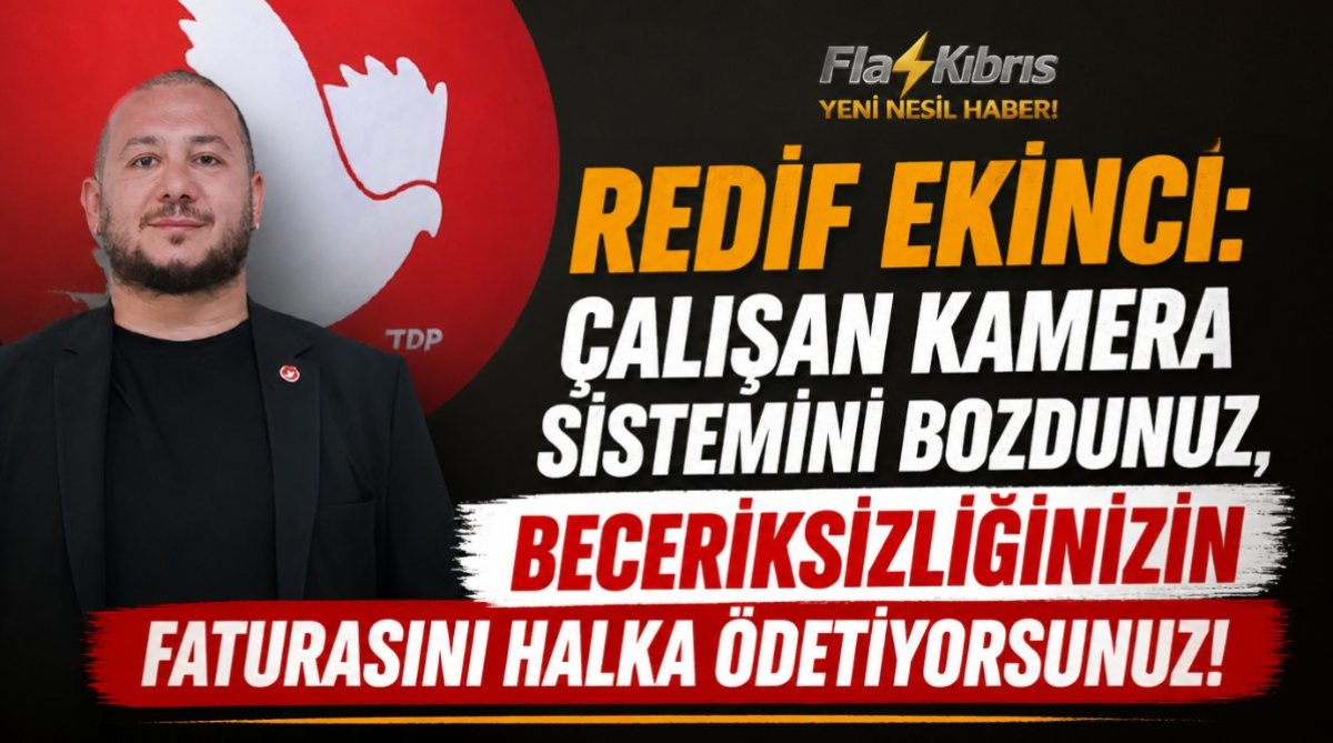 Redif Ekinci: Çalışan kamera sistemini bozdunuz, beceriksizliğinizin faturasını halka ödetiyorsunuz!