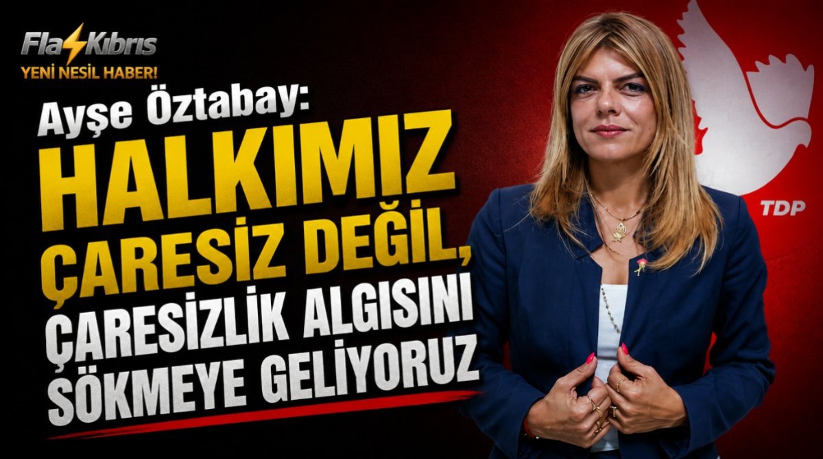 Ayşe Öztabay: Halkımız çaresiz değil, çaresizlik algısını sökmeye geliyoruz