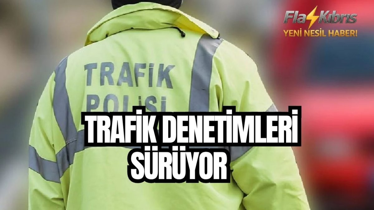  327 sürücü hakkında yasal işlem başlatıldı, 57 araç trafikten men edildi
