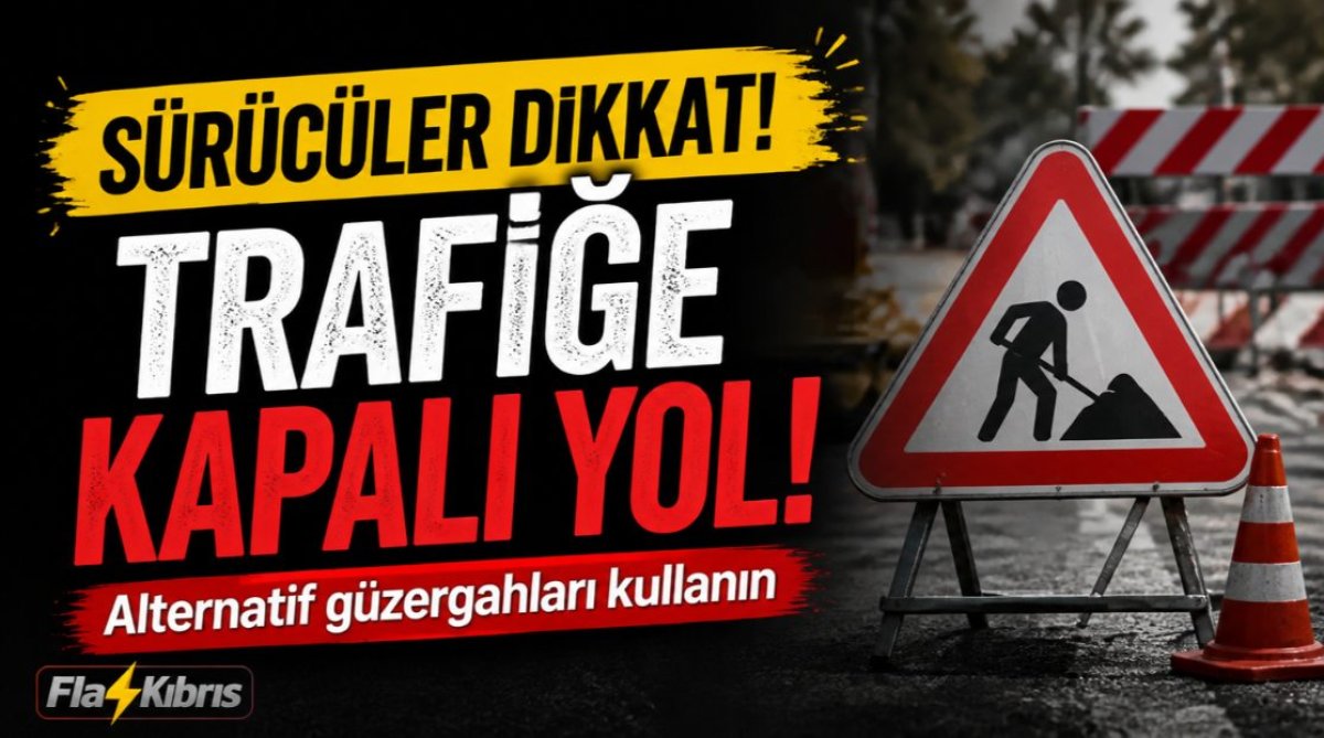 Sürücüler dikkat! Lefkoşa'da trafiğe kapalı yol