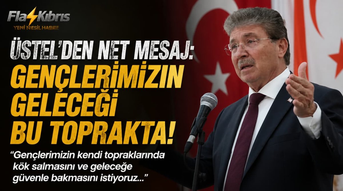 Üstel: Gençlerimizin kendi topraklarında kök salmasını ve geleceğe güvenle bakmasını istiyoruz