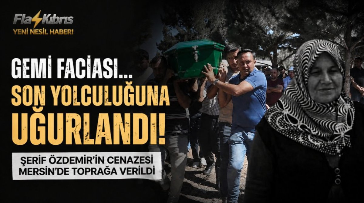 Gemi faciası: İki çocuk annesi Özdemir, Mersin’de toprağa verildi