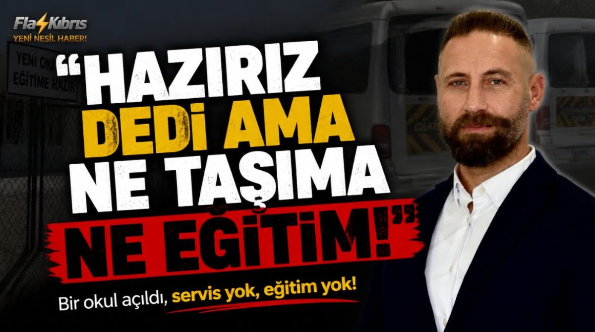 Maviş: Çavuşoğlu ‘hazırız’ dedi, öğrenci taşımacılığı yapılmadı ve bir okul eğitime başlayamadı