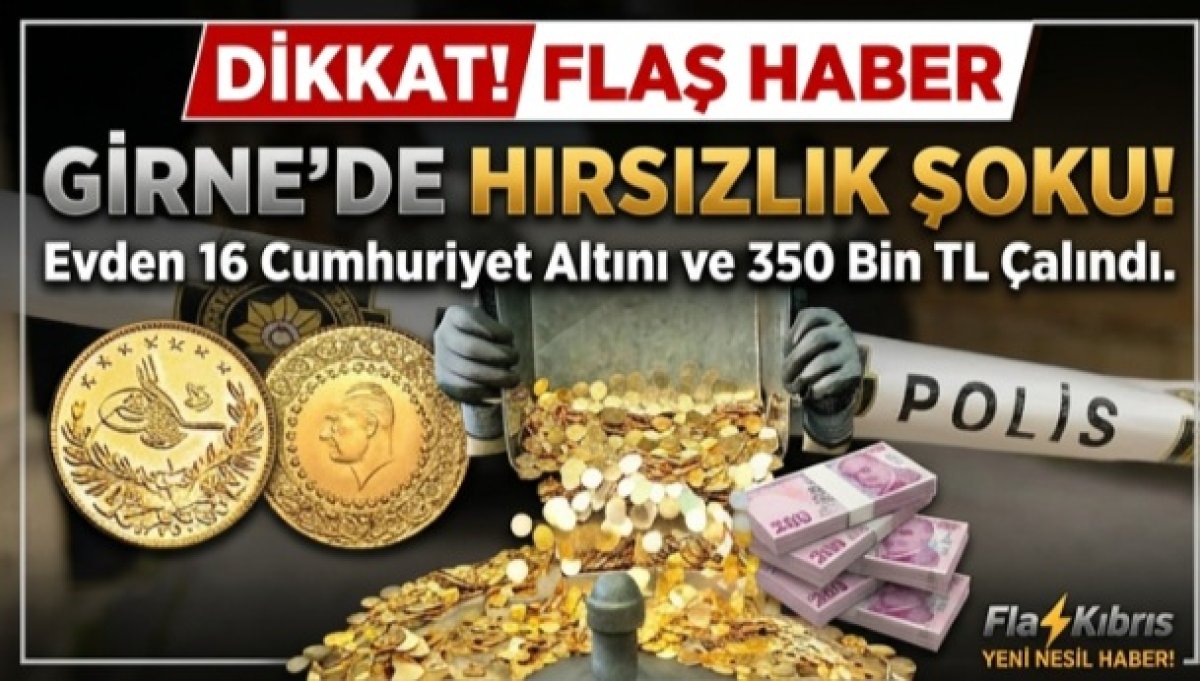 Girne’de bir evden 16 Cumhuriyet altını ve 350 bin TL çalındı: İtham edilen zanlı tutuklandı