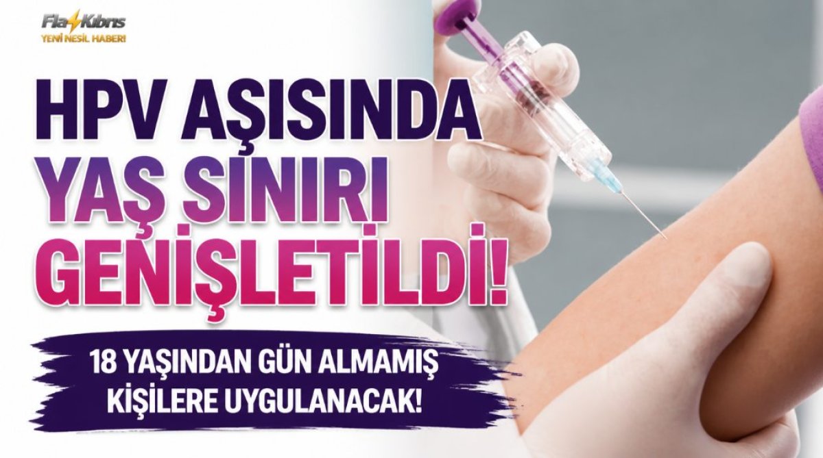 HPV aşısında yaş sınırı genişletildi