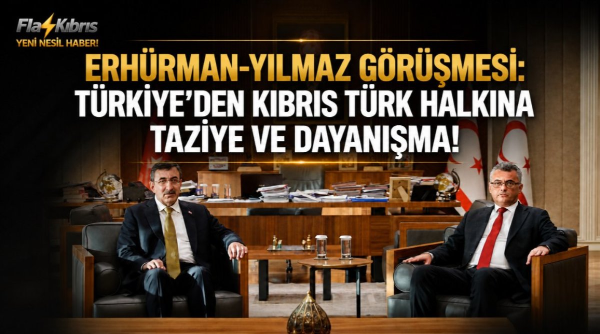 Erhürman-Yılmaz Görüşmesi: Türkiye’den Kıbrıs Türk Halkına Taziye ve Dayanışma