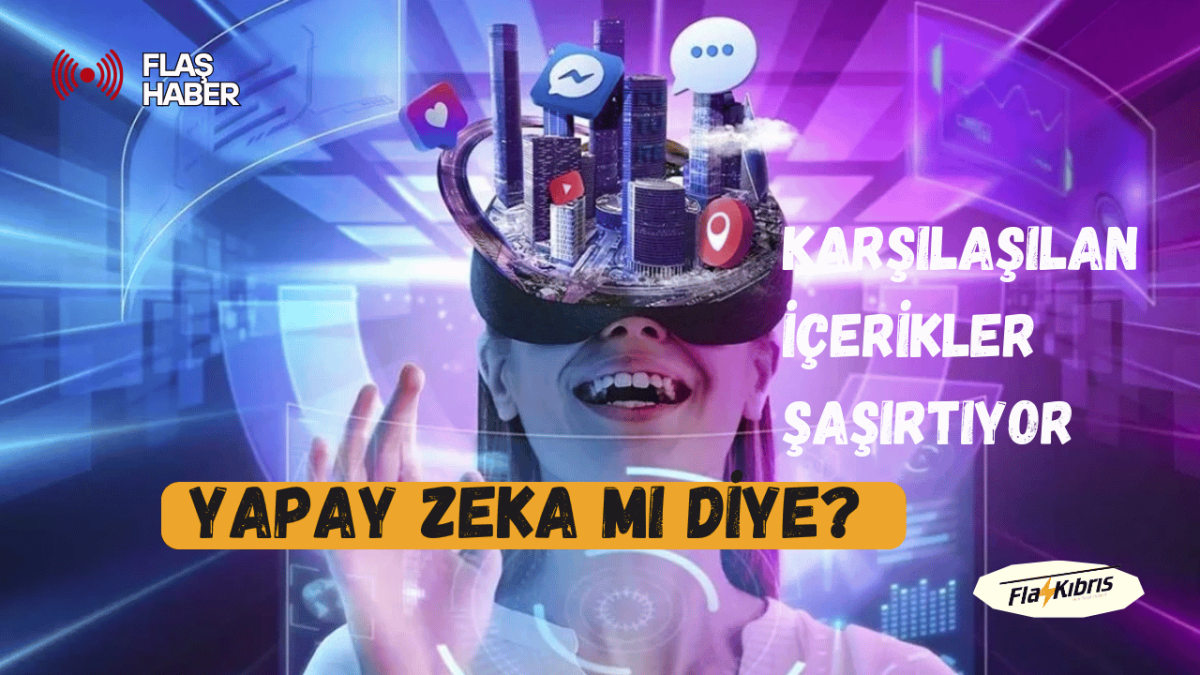 Karşılaşılan İçerikler Şaşırtıyor, Yapay Zekâ Ürünü mü? diye