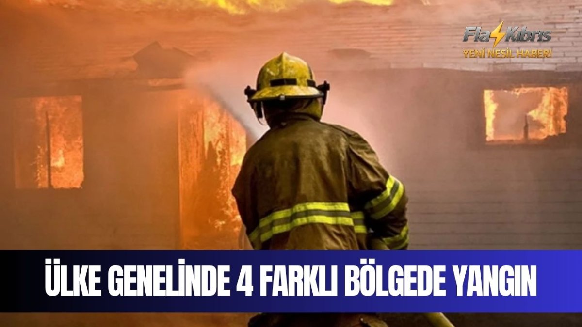 Ülke genelinde 4 farklı bölgede yangın