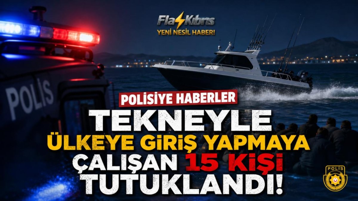 Polisiye haberler: Tekneyle ülkeye giriş yapmaya çalışan 15 kişi tutuklandı