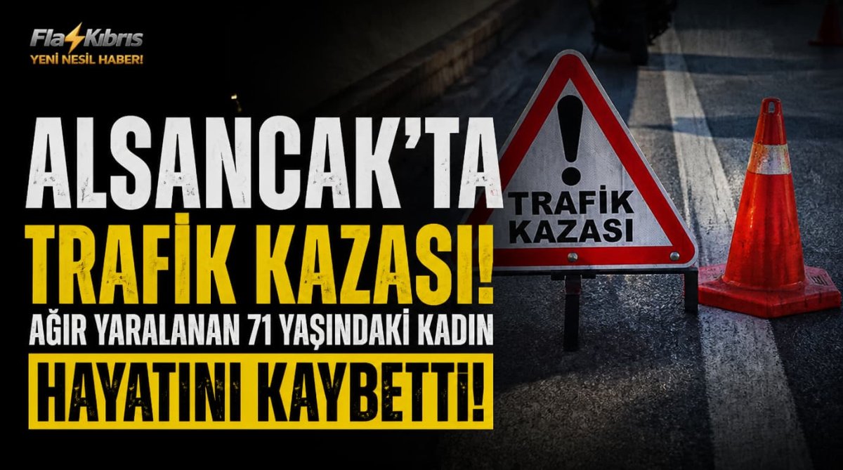 Alsancak’taki trafik kazasında ağır yaralanan 71 yaşındaki kadın hayatını kaybetti