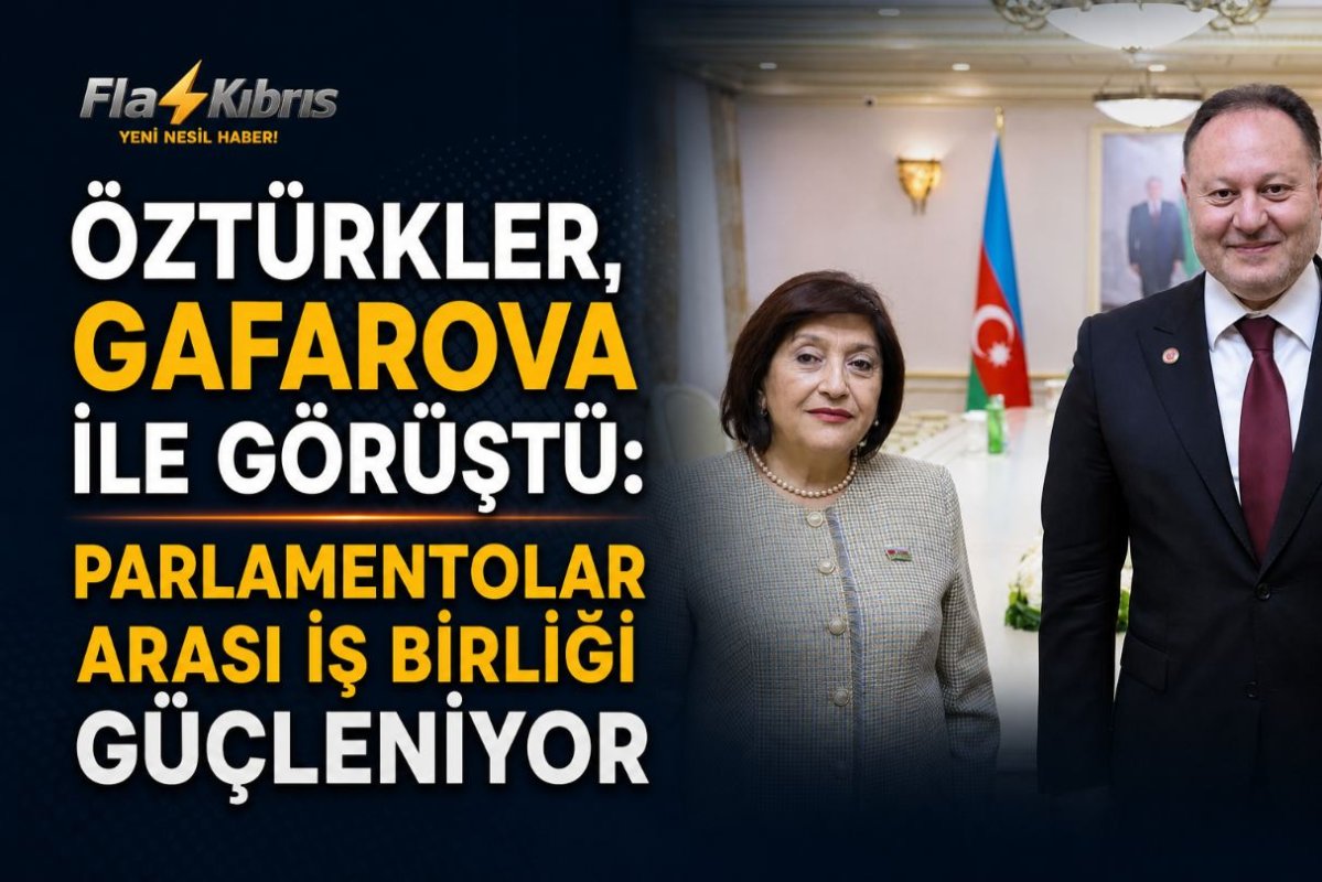 Öztürkler: Azerbaycan ile ortak projeleri daha da ileriye taşıyacağız