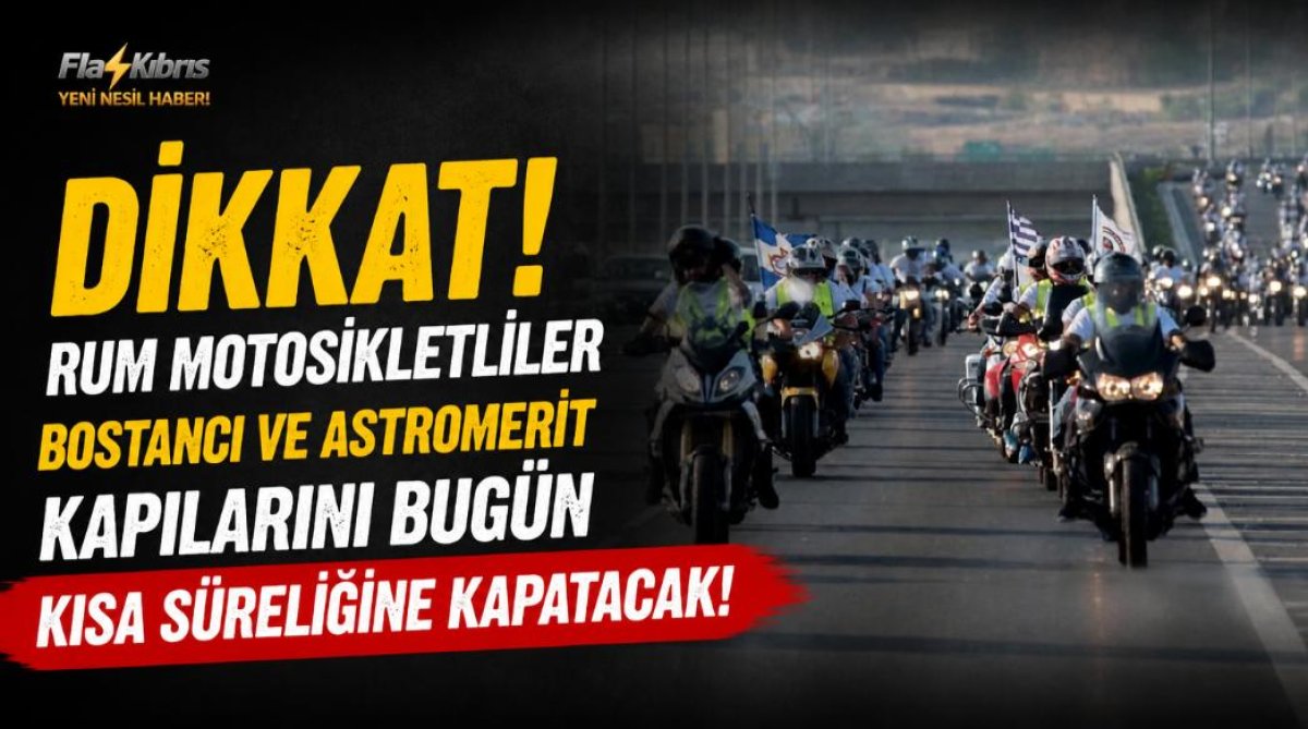 Rum motosikletliler, Bostancı ve Astromerit kapılarını bugün “kısa süreliğine kapatacak” 