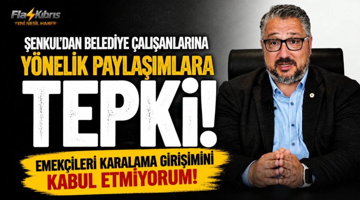 Şenkul’dan belediye çalışanlarına yönelik paylaşımlara tepki