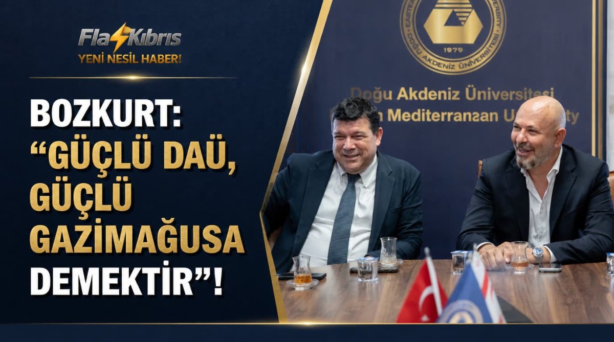 Bozkurt: “Güçlü DAÜ, güçlü Gazimağusa demektir”