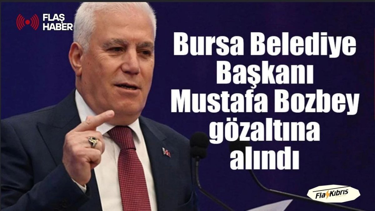 Bursa Büyükşehir Belediye Başkanı Bozbey gözaltına alındı