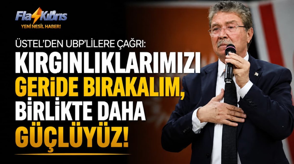 Üstel’den UBP’lilere çağrı: Kırgınlıklarımızı geride bırakalım