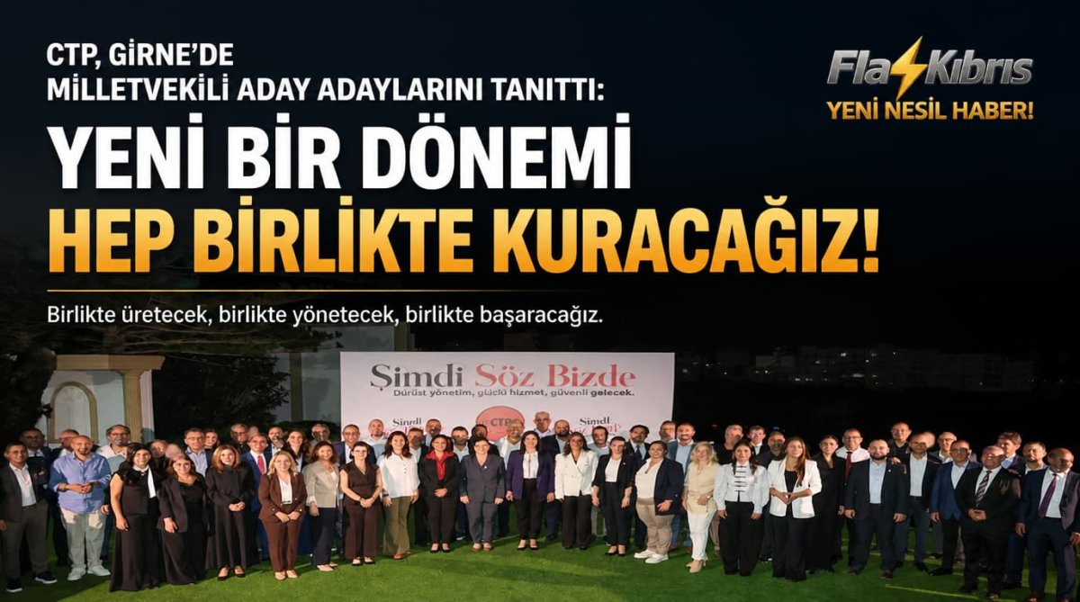 CTP, Girne’de milletvekili aday adaylarını tanıttı: Yeni bir dönemi hep birlikte kuracağız
