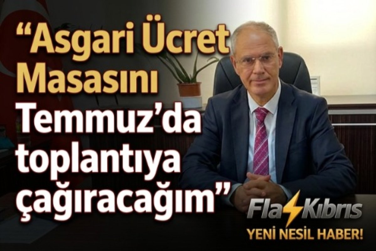 Hasipoğlu: Asgari Ücret Tespit Komisyonu Temmuz'da toplanacak