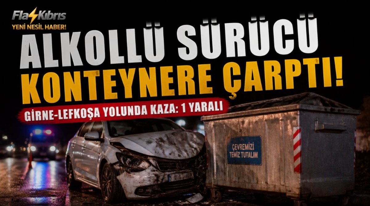 Girne-Lefkoşa yolunda alkollü sürücü konteynere çarptı