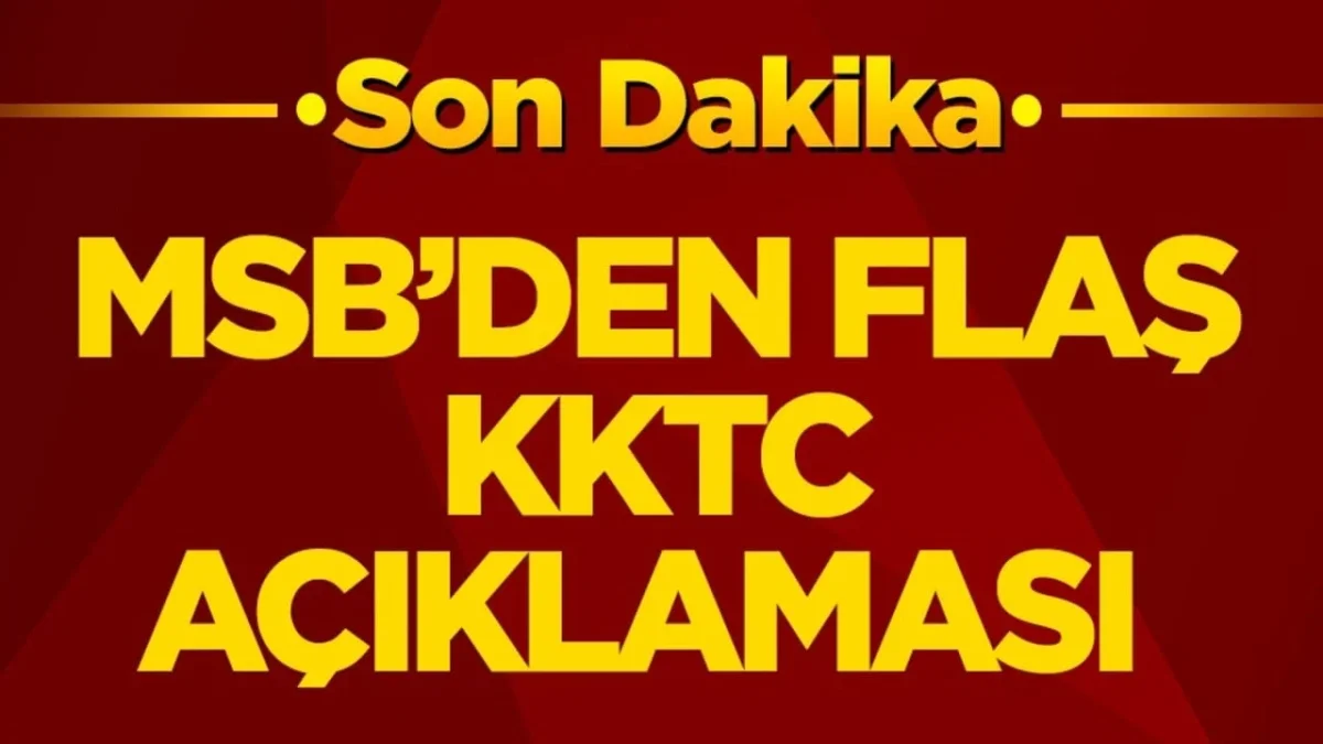 Türkiye MSB: KKTC’nin hak ve menfaatlerini korumaya devam edeceğiz