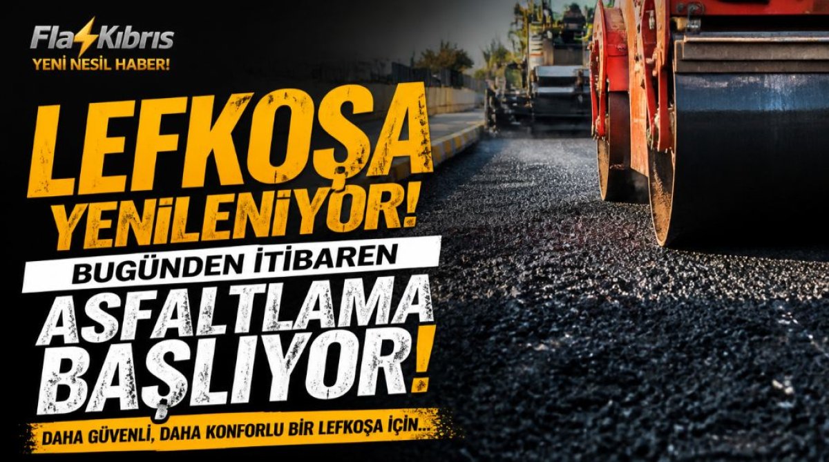 Lefkoşa’da bugünden itibaren asfaltlama çalışmaları başlıyor