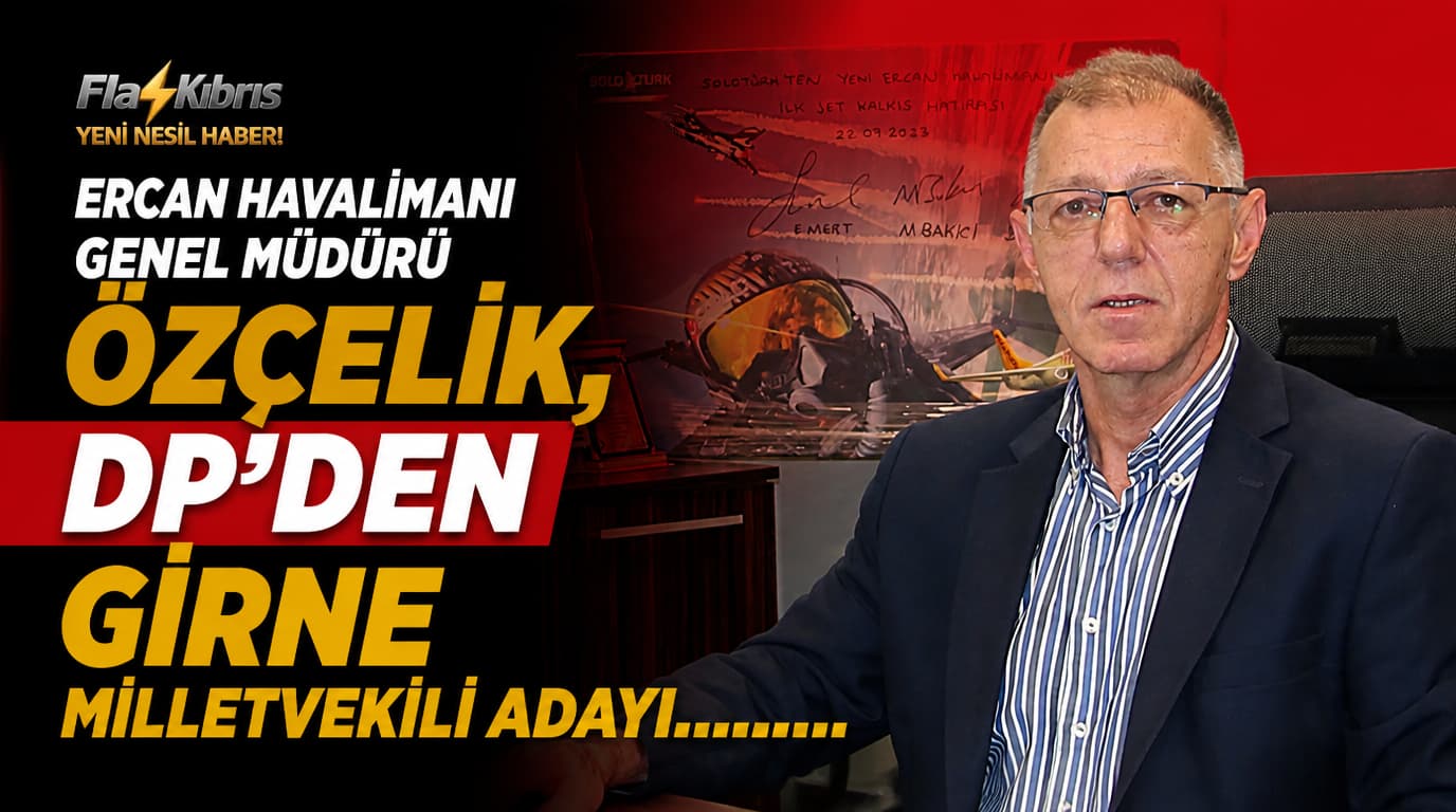 Ercan Havalimanı Genel Müdürü Özçelik, DP’den Girne Milletvekili Adayı