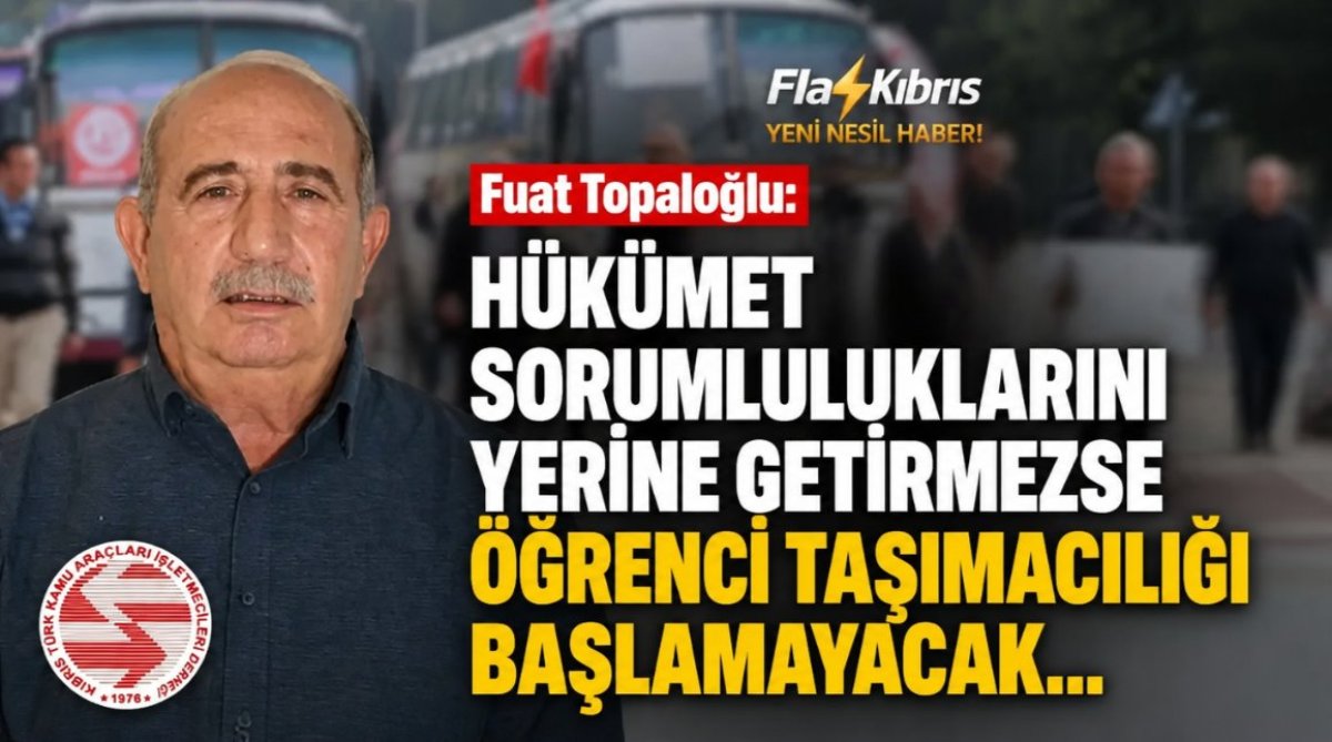 Fuat Topaloğlu: Hükümet sorumluluklarını yerine getirmezse öğrenci taşımacılığı başlamayacak