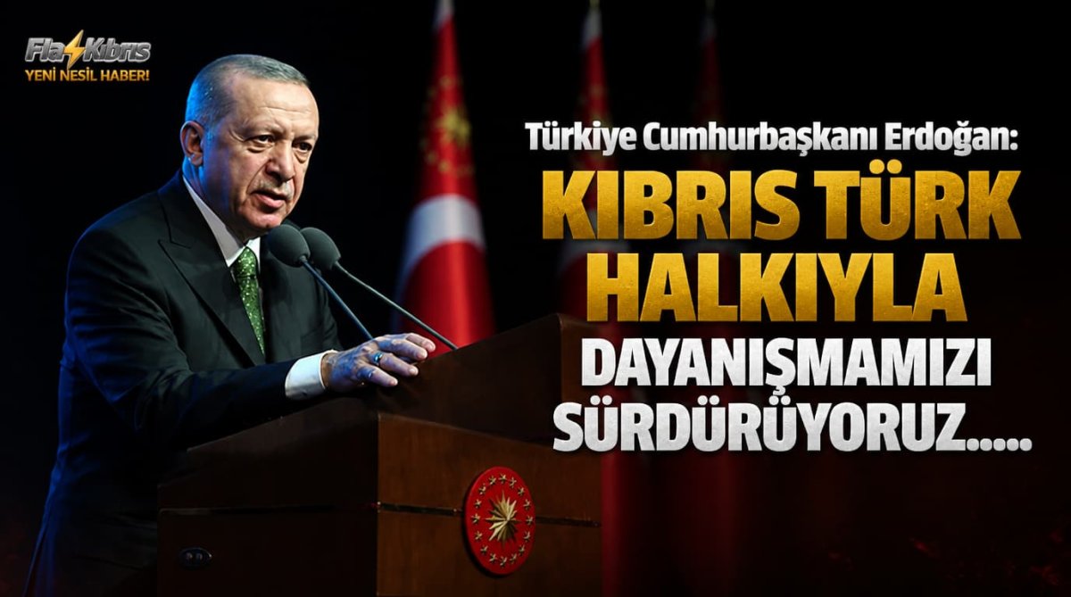 Türkiye Cumhurbaşkanı Erdoğan: Kıbrıs Türk halkıyla dayanışmamızı sürdürüyoruz
