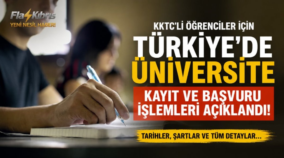 KKTC’li öğrencilerin Türkiye’de üniversite kayıt ve başvuru işlemleri açıklandı