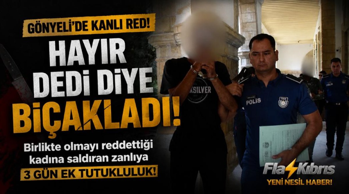Gönyeli’de Kadını Bıçaklamakla Suçlanan Zanlıya  3 gün ek tutukluluk