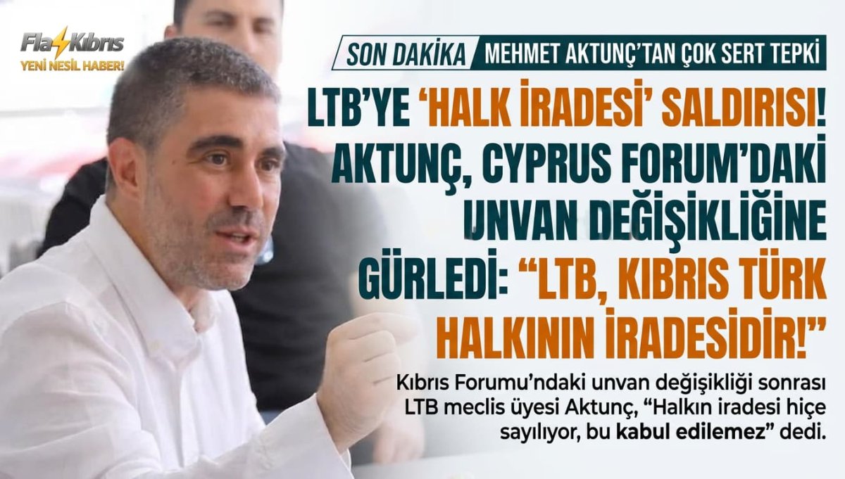 Mehmet Aktunç’tan Cyprus Forum’daki unvan değişikliğine tepki