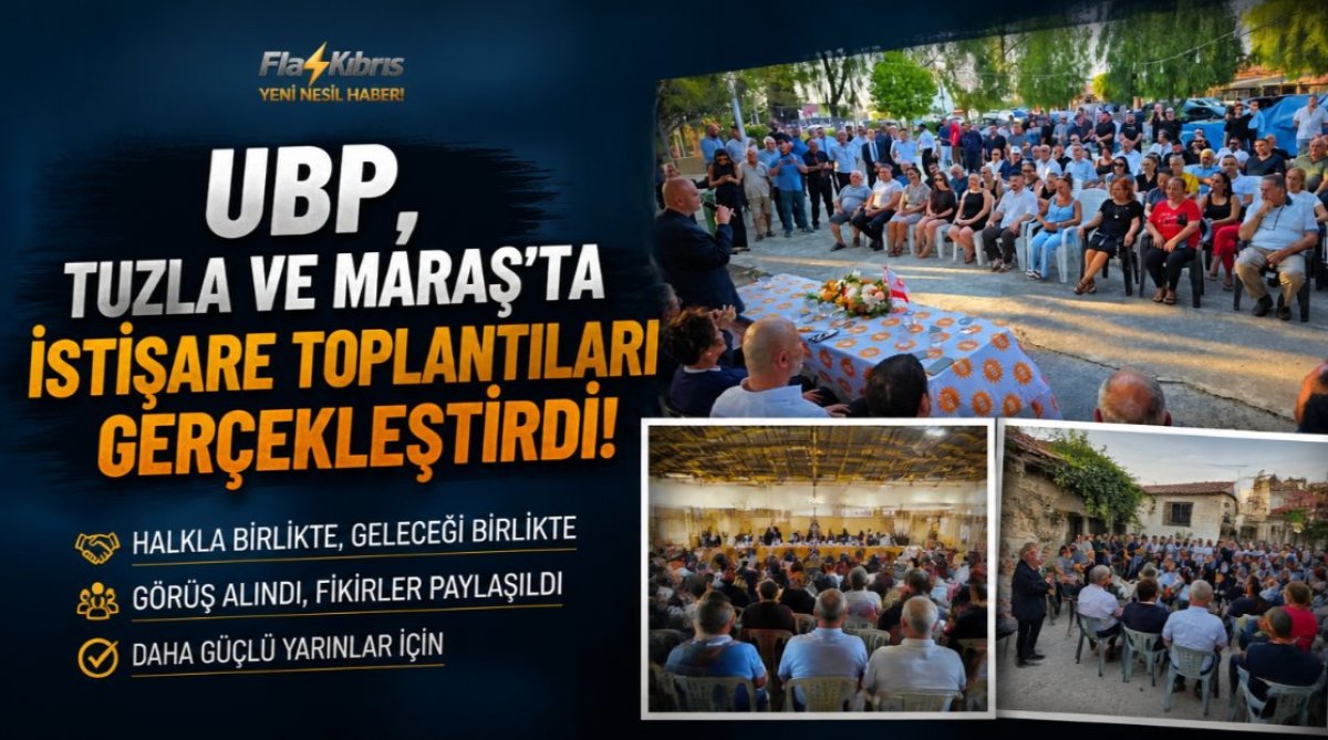 UBP, Tuzla ve Maraş’ta istişare toplantıları gerçekleştirdi
